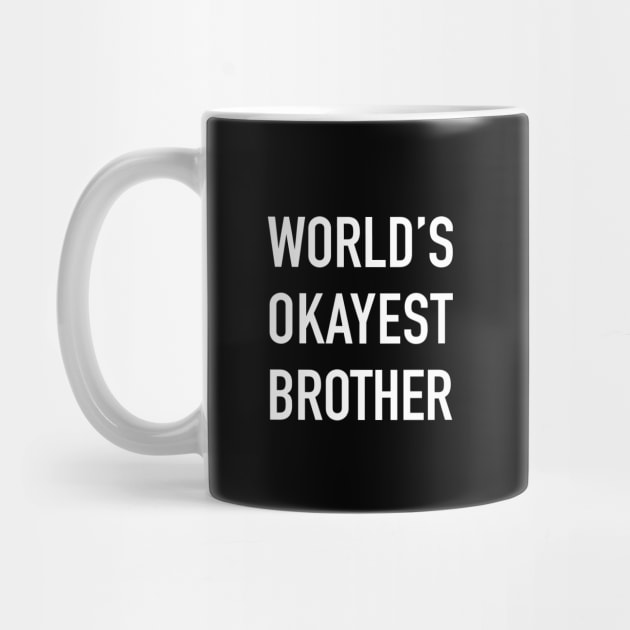 World's Okayest Brother White Typography by DailyQuote